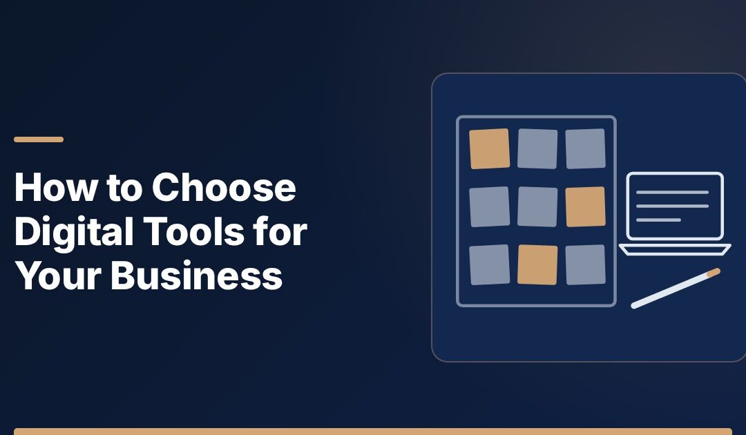 How to Choose Digital Tools for Your Business