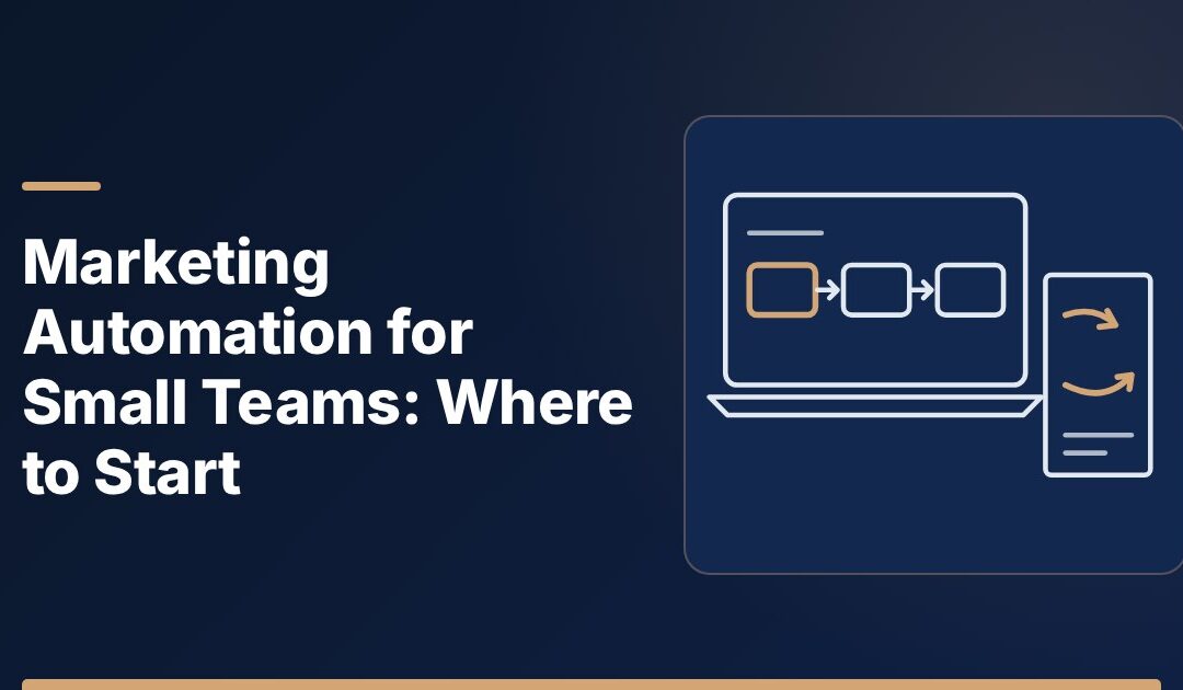 Marketing Automation for Small Teams: Where to Start